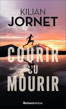 Courir ou mourir | Kilian Jornet